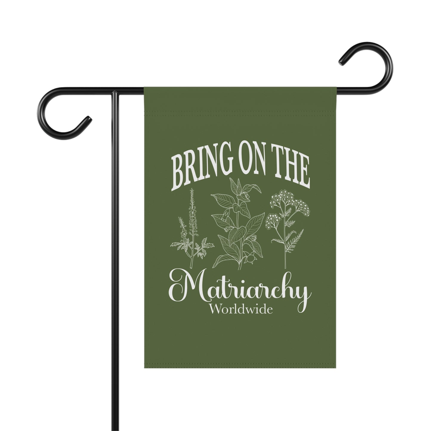 Bring On The Matriarchy Garden Flag | House Banner, Botanical Design