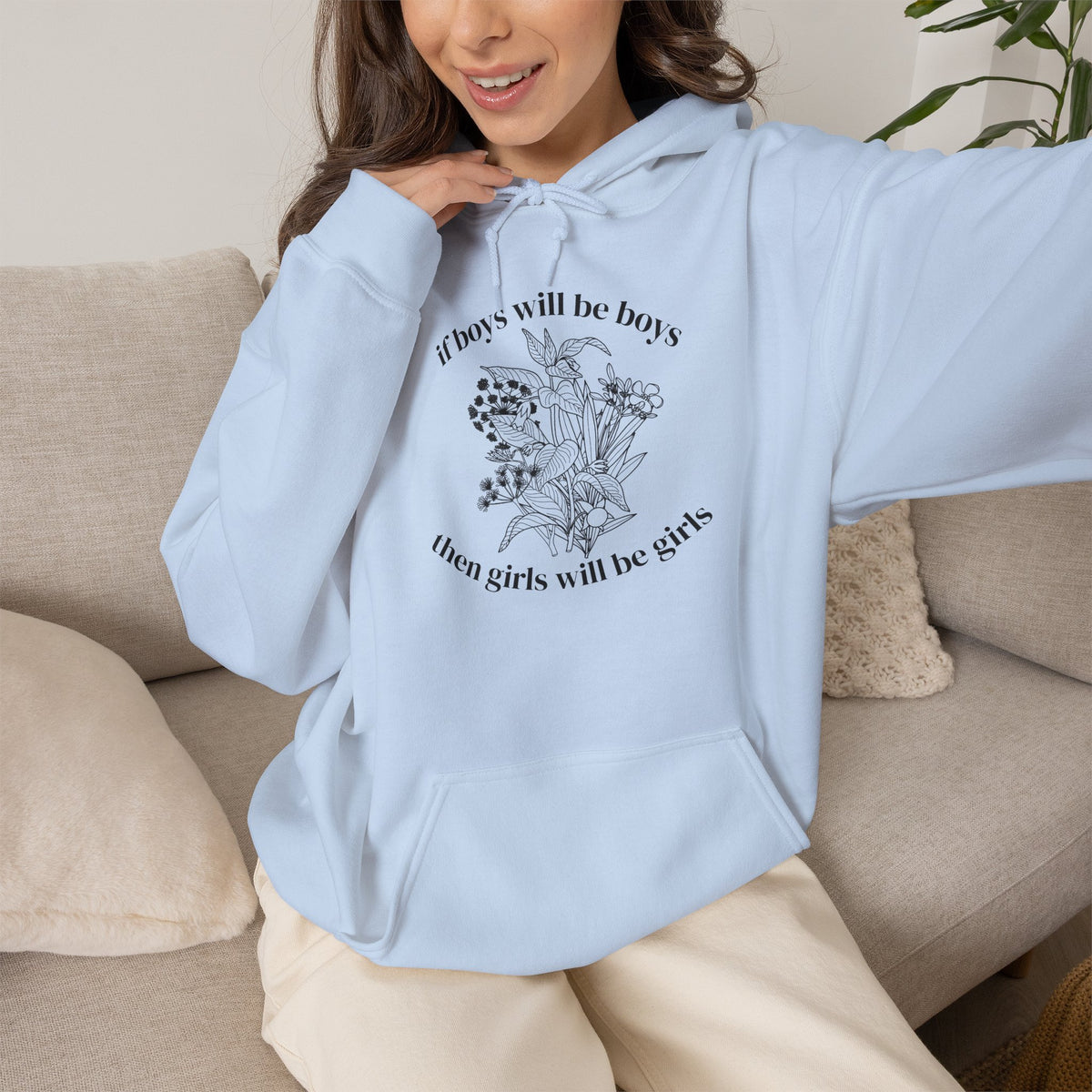 If Boys will be Boys then Girls will be Girls Hoodie