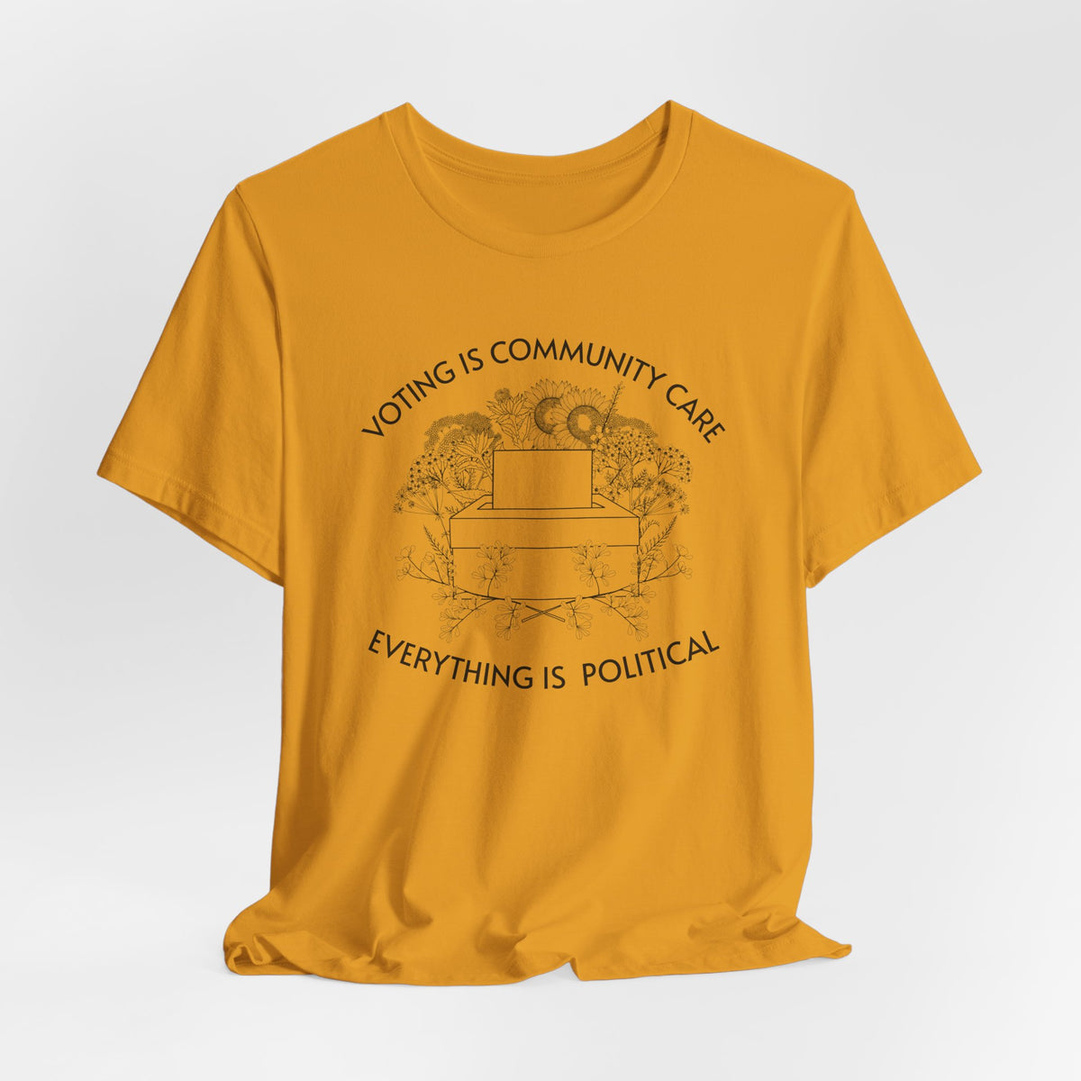 Voting Is Community Care T-Shirt  “Everything Is Political” Voter Empowerment Tee Vote