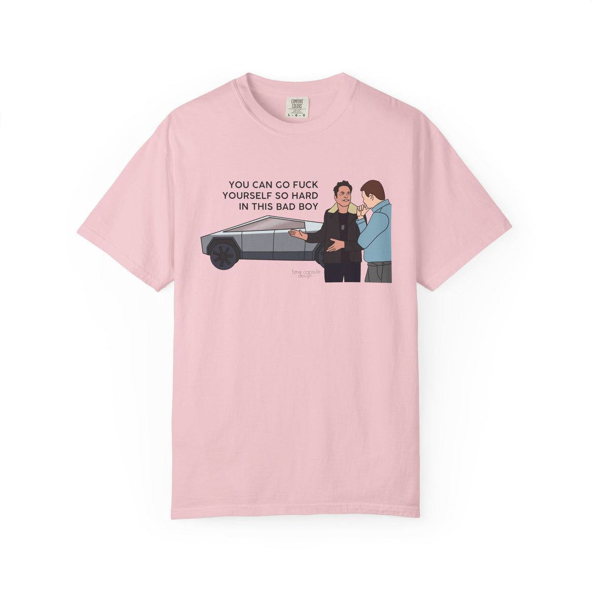 Elon Musk Cybertruck Tesla You Can Go Fuck Yourself So Hard in This Bad Boy T-Shirt