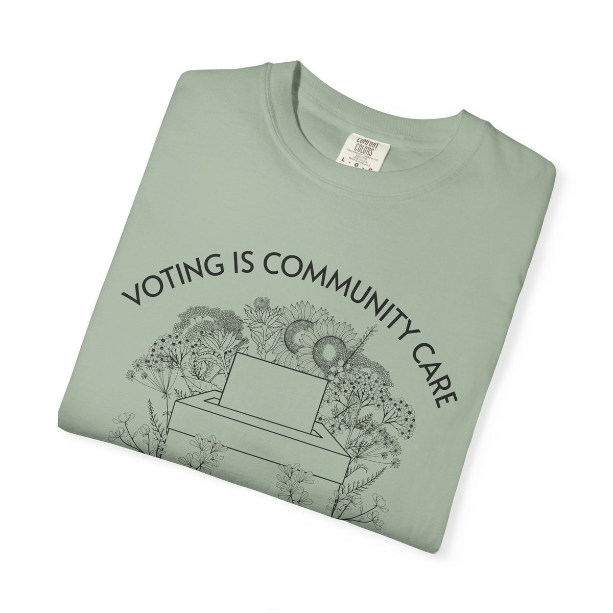Voting Is Community Care T-Shirt Everything Is Political Vote Graphic Tee