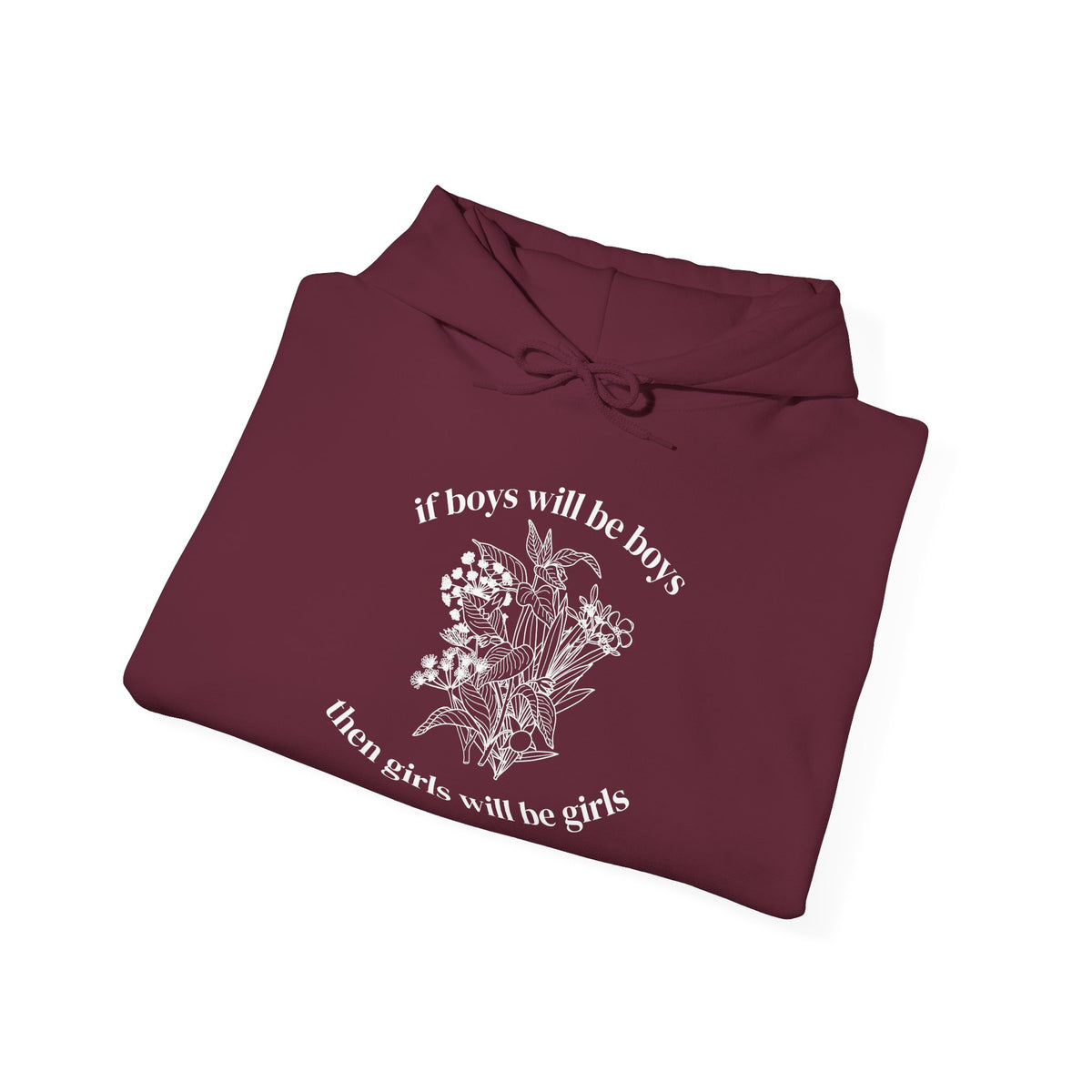 If Boys will be Boys then Girls will be Girls Hoodie