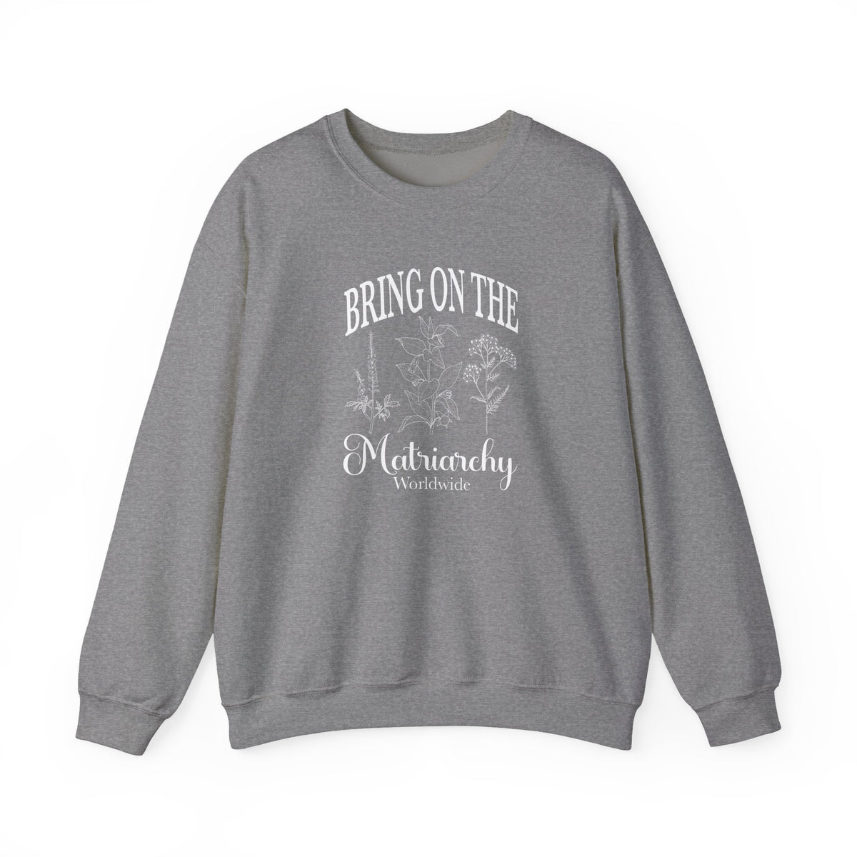 Bring on the Matriarchy Classic Crewneck Sweatshirt