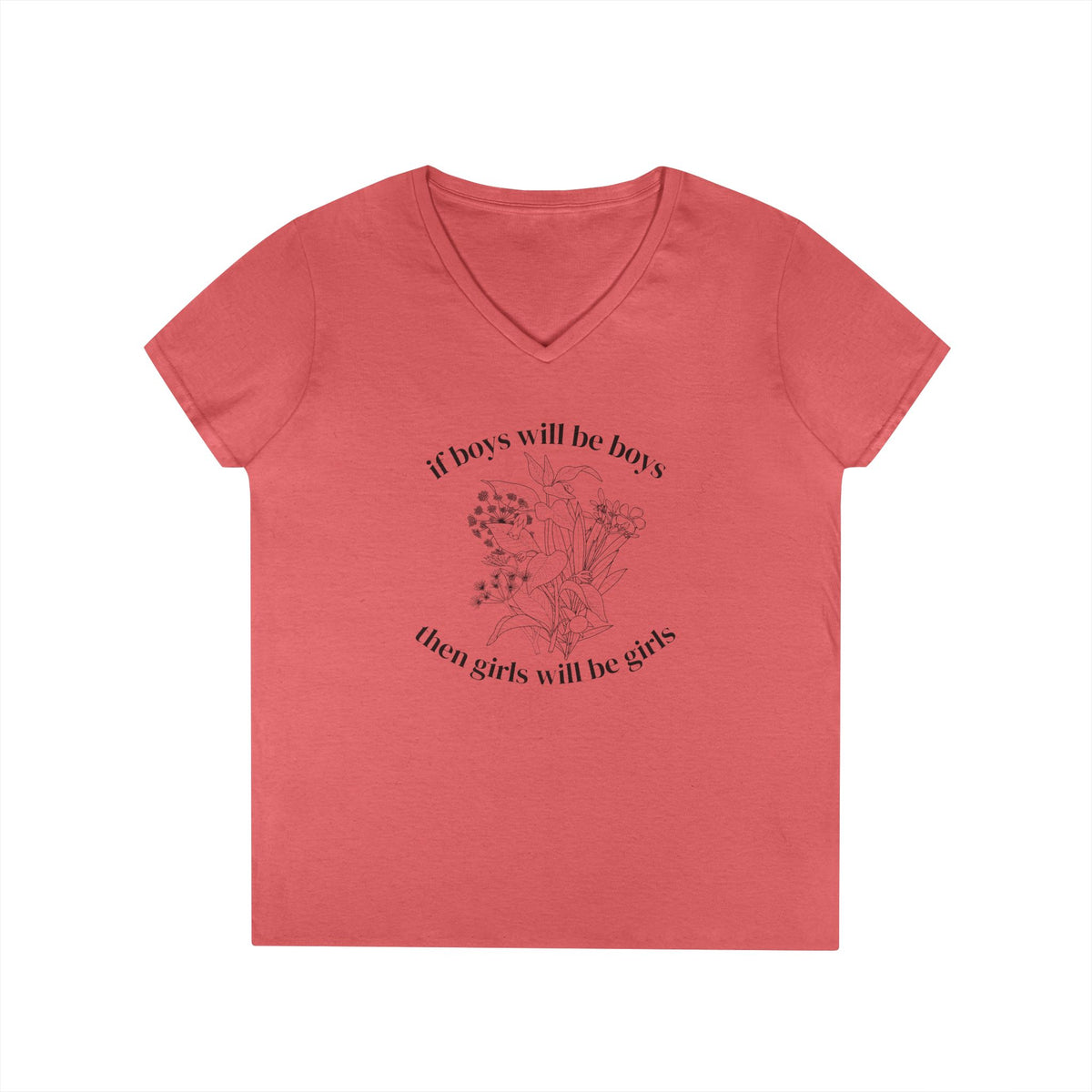 V-Neck T-Shirt "If boys will be boys then girls will be girls" Floral Graphic
