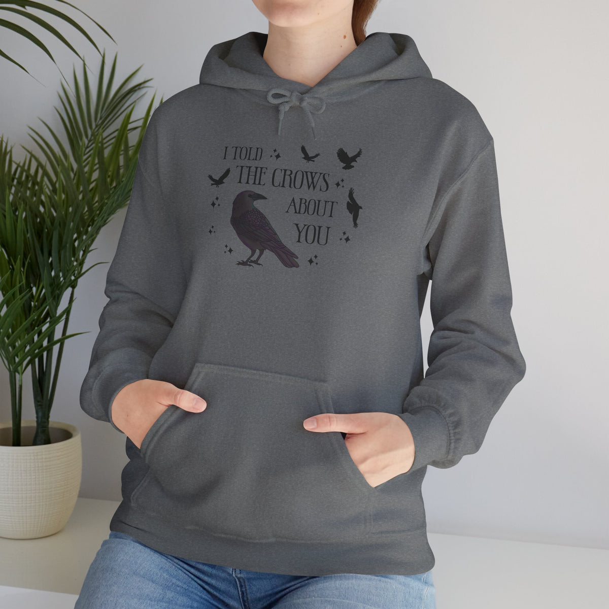 I Told the Crows About You Hoodie