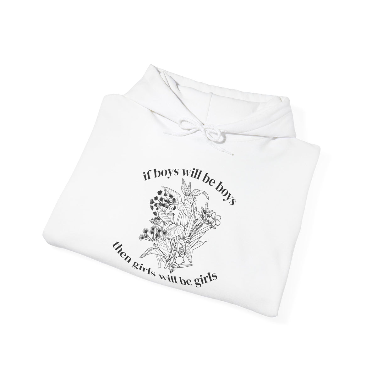 If Boys will be Boys then Girls will be Girls Hoodie
