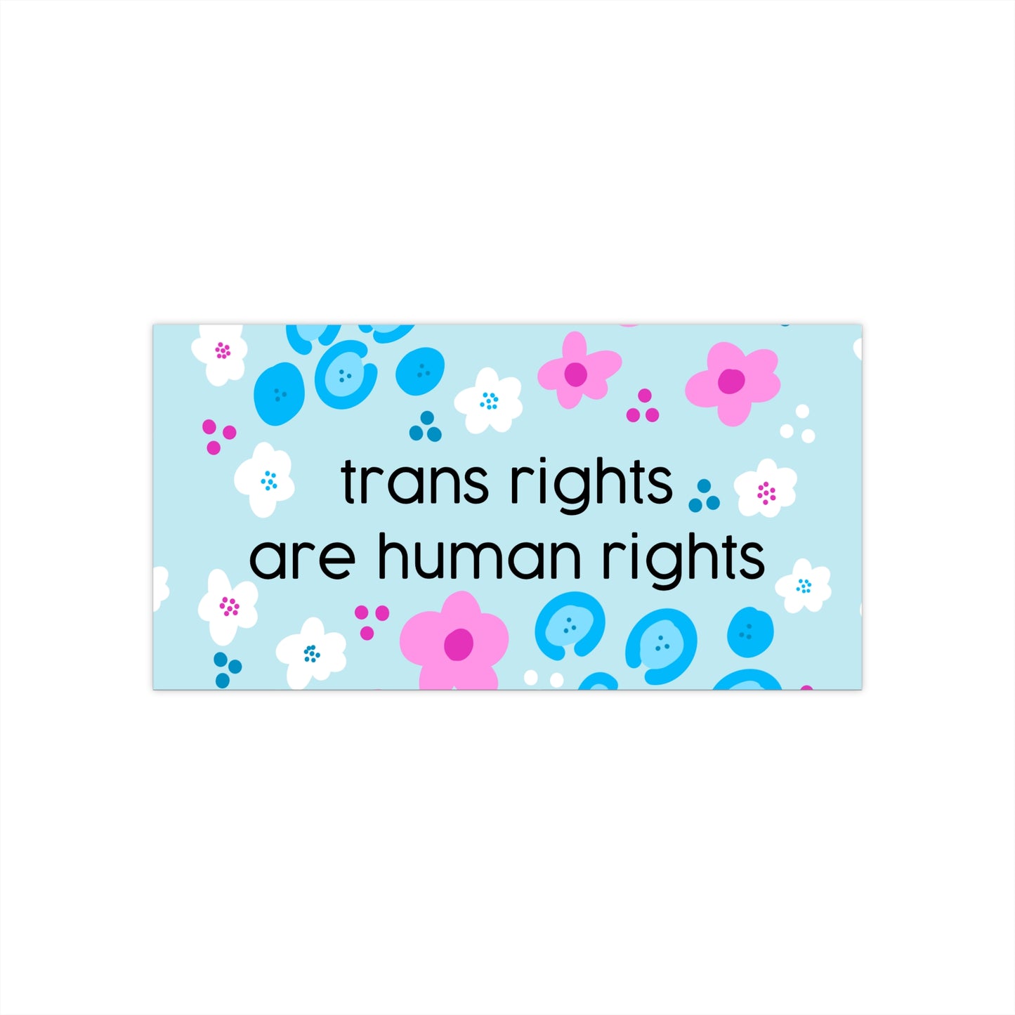 trans rights are human rights Bumper Stickers | trans pride, floral design