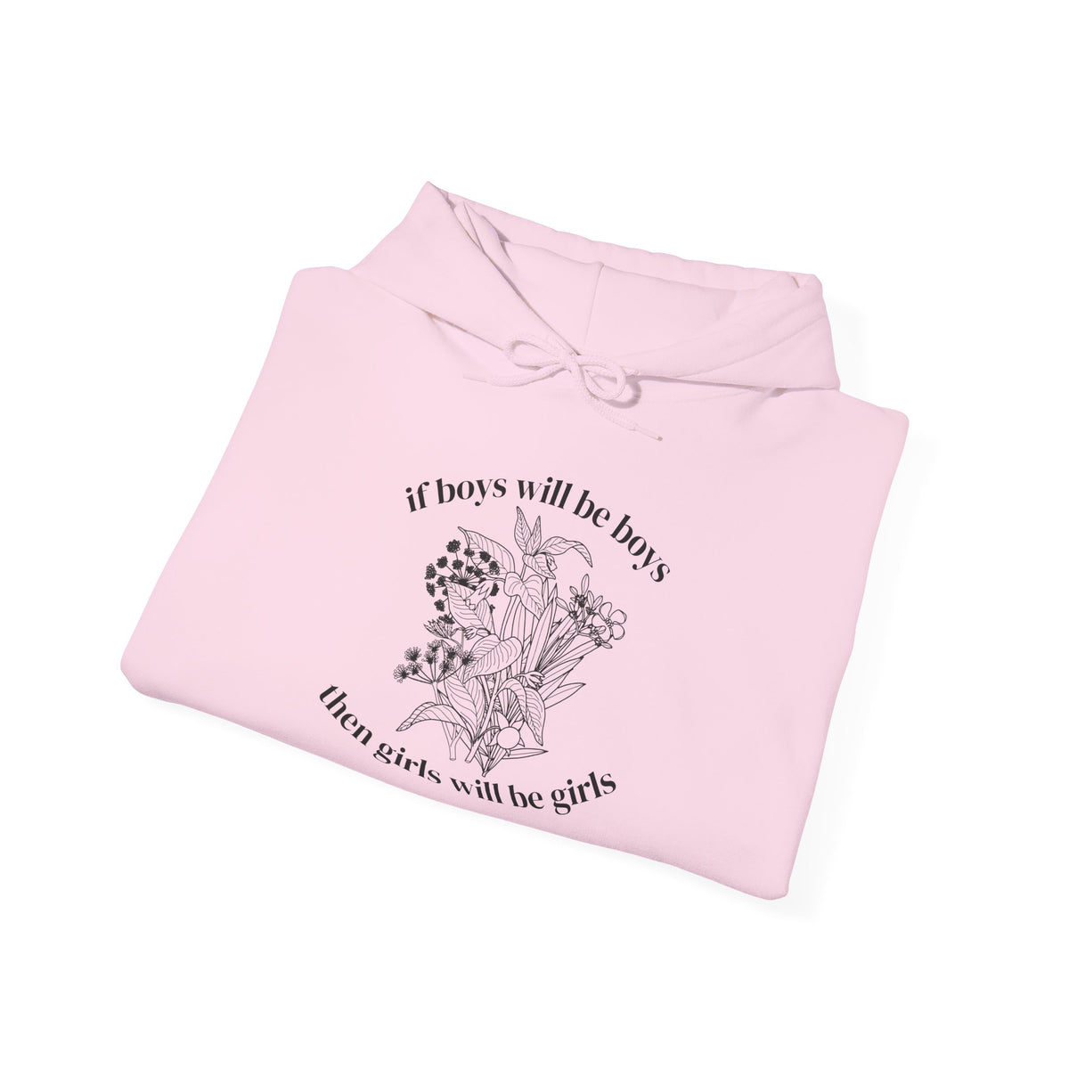If Boys will be Boys then Girls will be Girls Hoodie