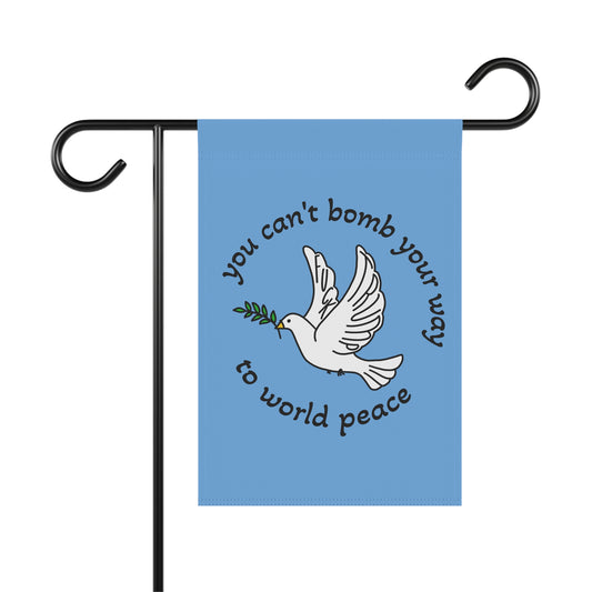Dove with Olive Branch Garden Flag | You Can't Bomb Your Way to World Peace FDT