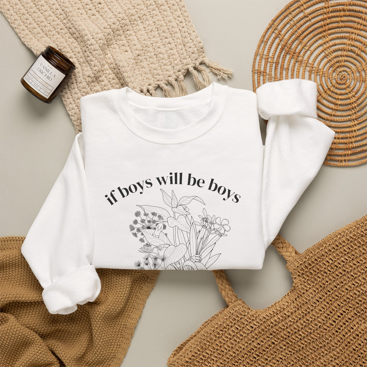 Crewneck Sweatshirt  "If Boys Will Be Boys Then Girls Will Be Girls" Floral Graphic