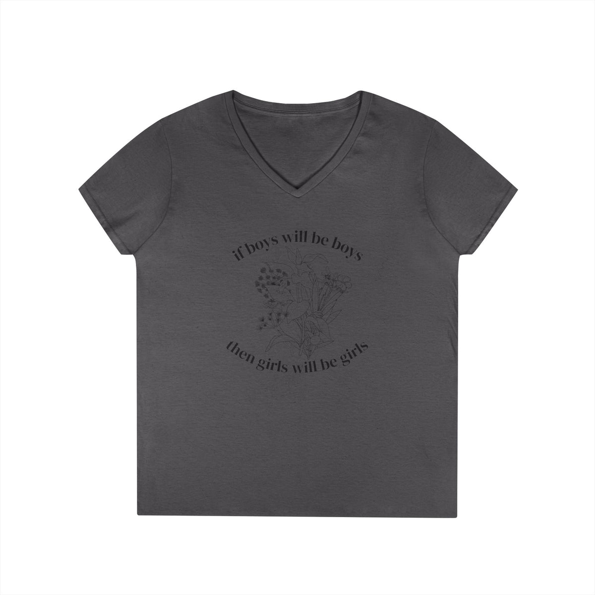 V-Neck T-Shirt "If boys will be boys then girls will be girls" Floral Graphic