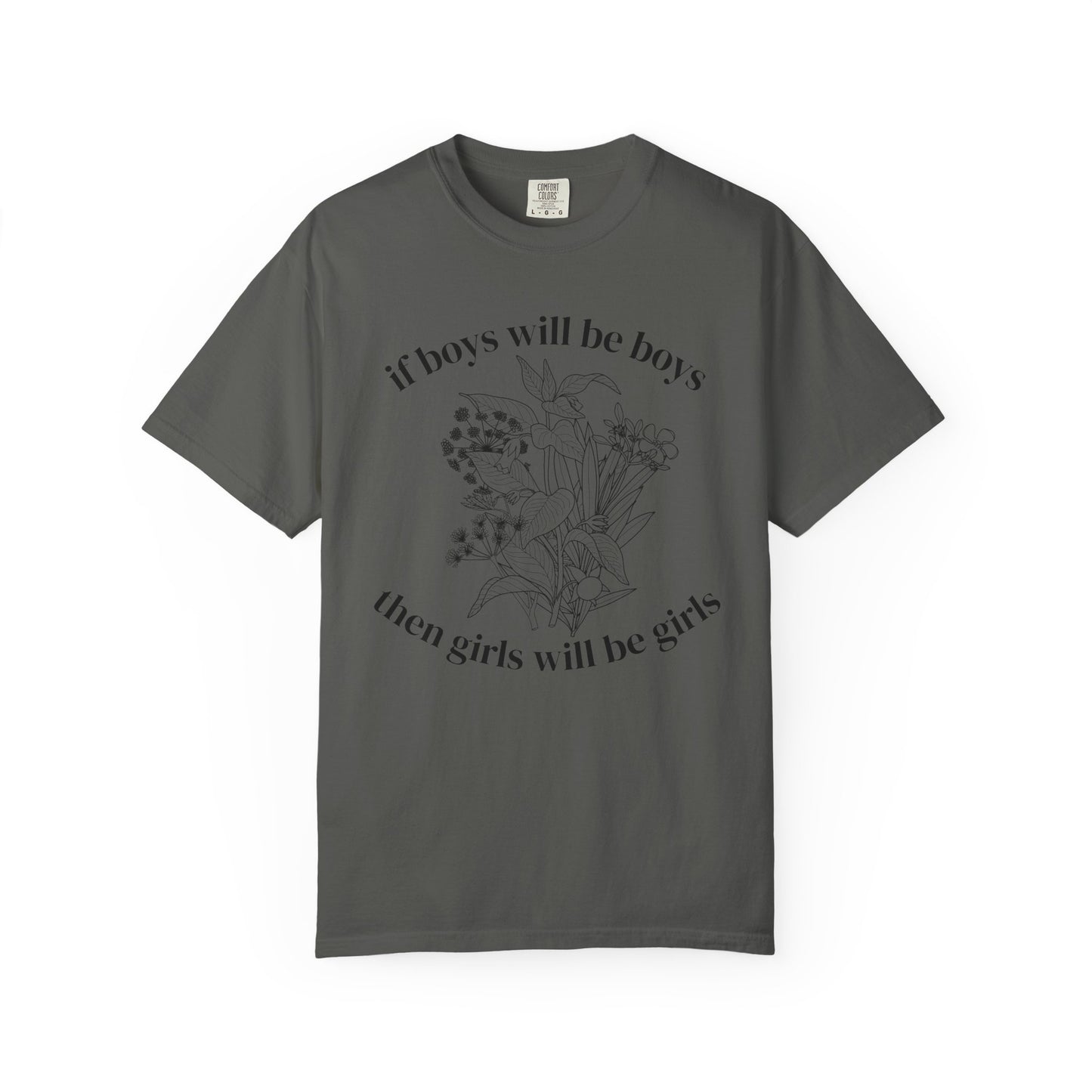 Botanical "If Boys Will Be Boys, Then Girls Will Be Girls" Floral  Feminist Graphic Tee