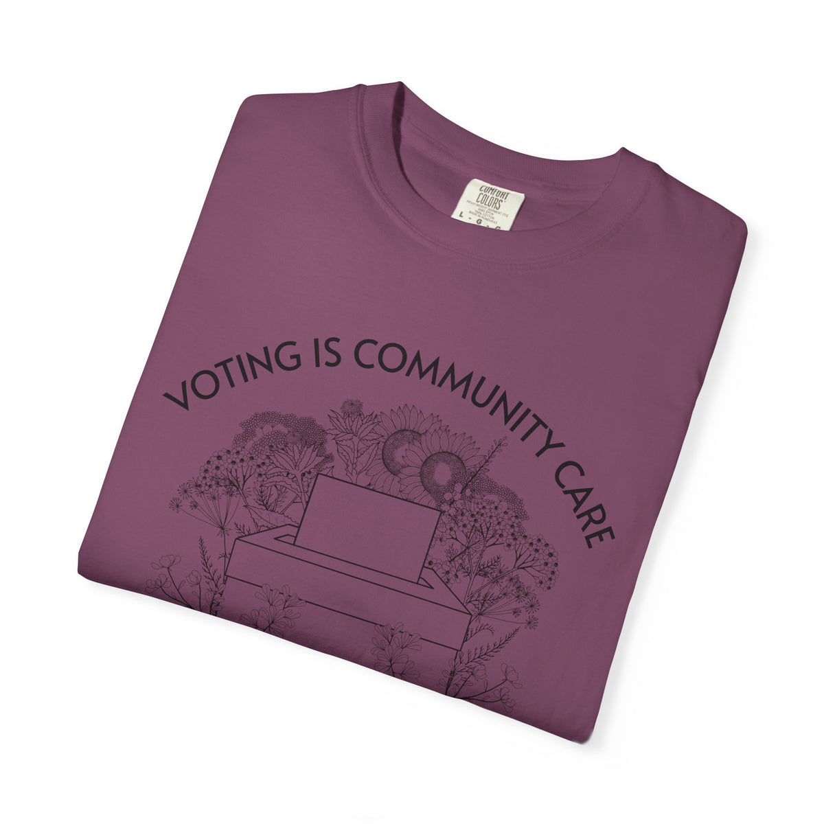 Voting Is Community Care T-Shirt Everything Is Political Vote Graphic Tee