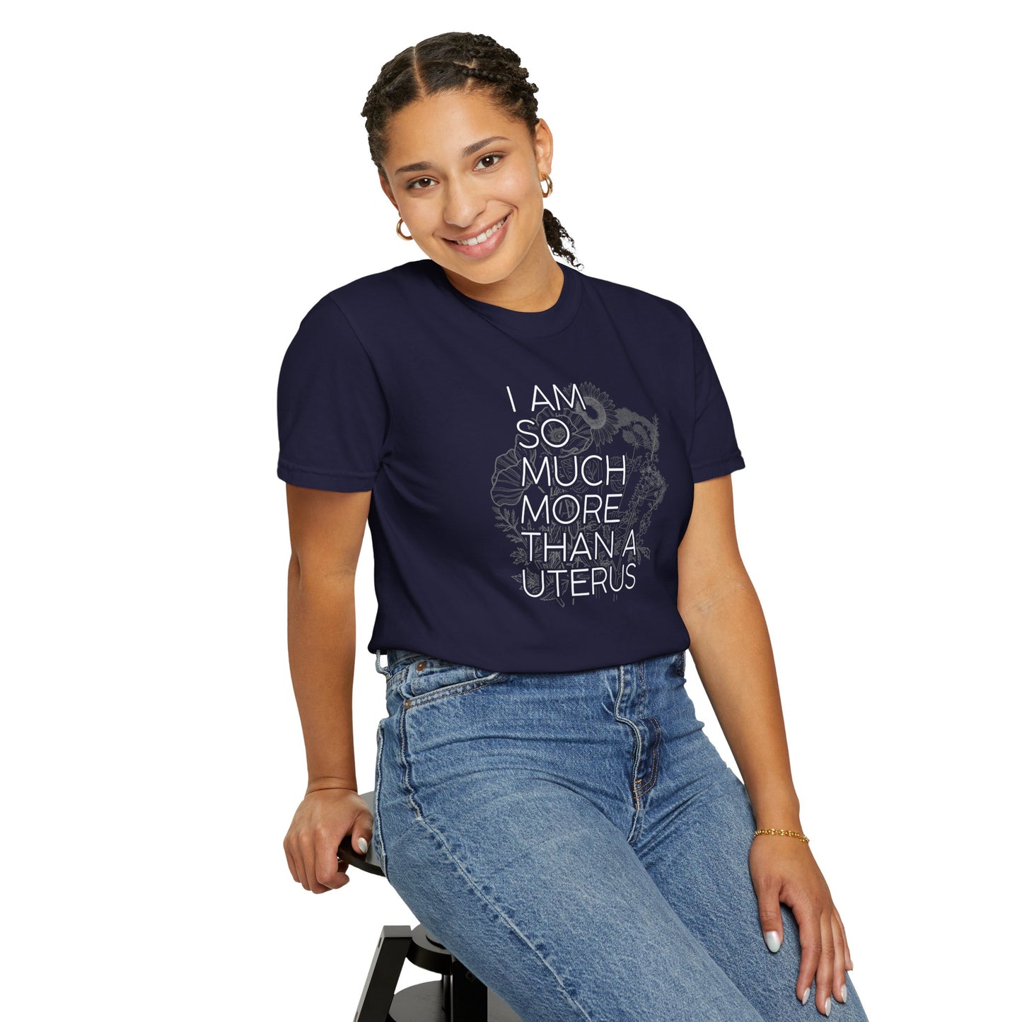 I Am So Much More Than a Uterus T-Shirt