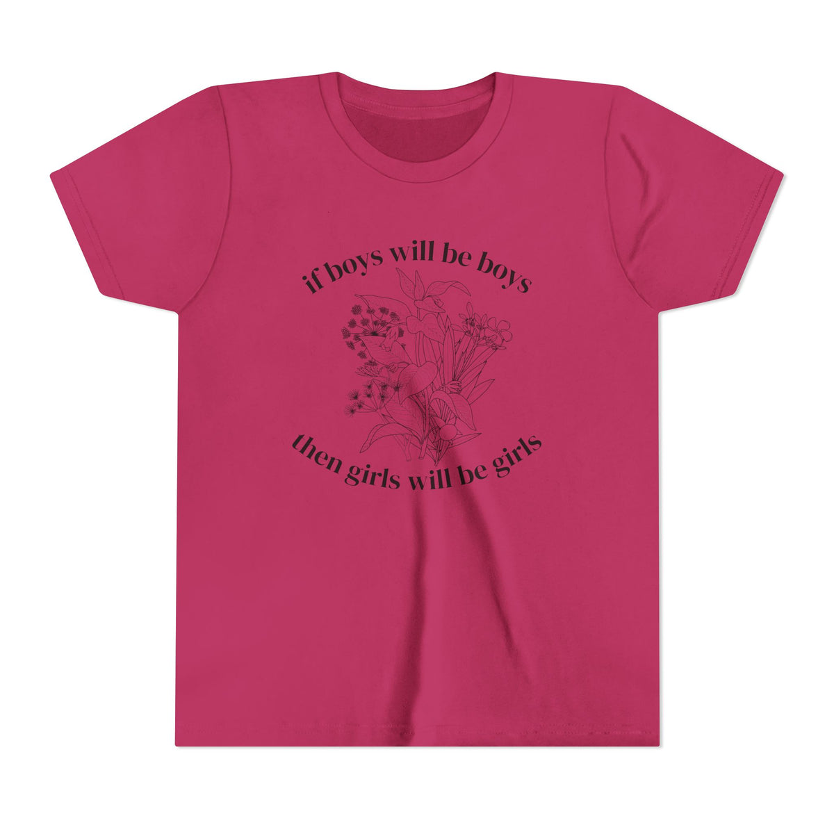 If Boys Will Be Boys, Then Girls Will Be Girls Youth T-Shirt