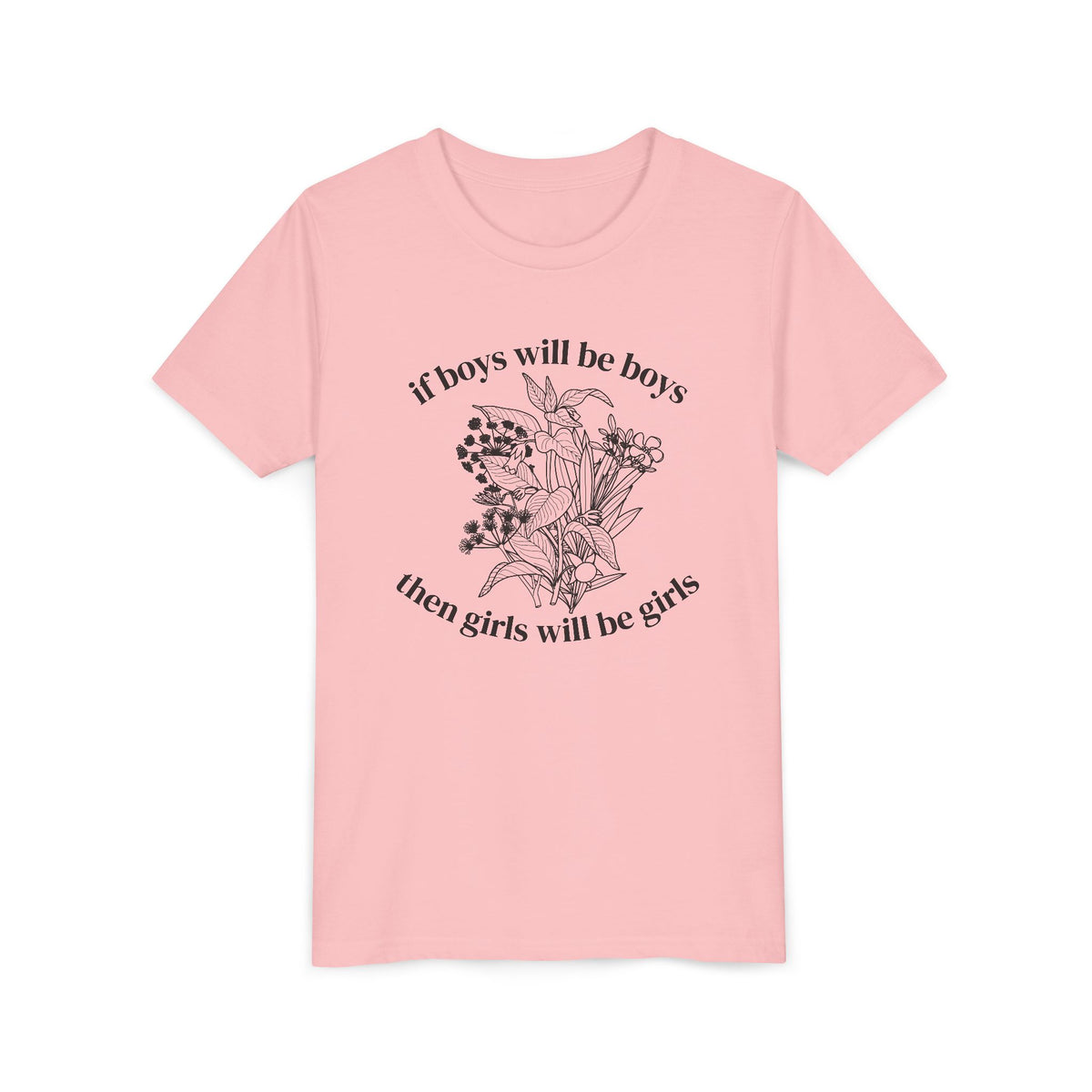 If Boys Will Be Boys, Then Girls Will Be Girls Youth T-Shirt