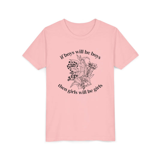 If Boys Will Be Boys, Then Girls Will Be Girls Youth T-Shirt
