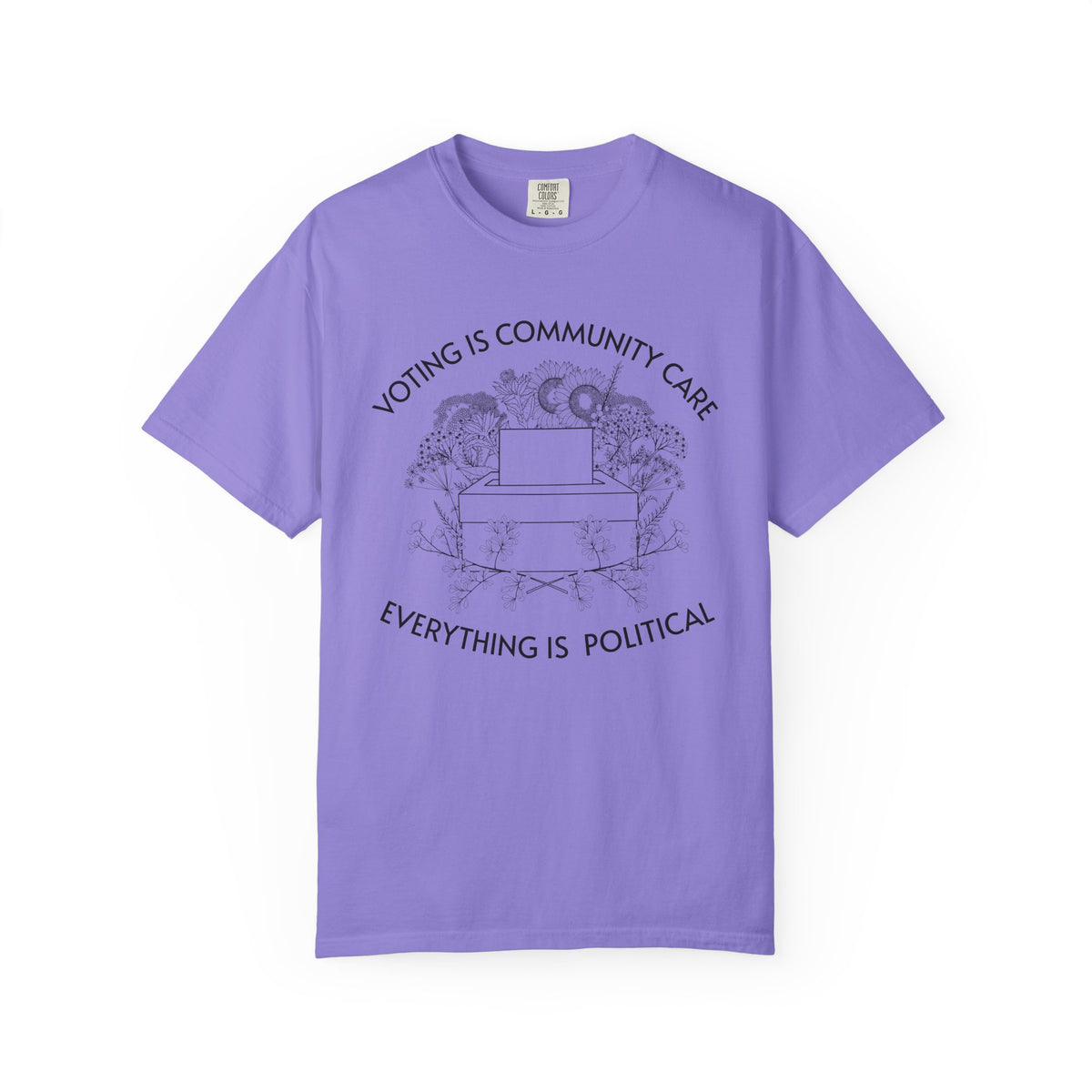 Voting Is Community Care T-Shirt Everything Is Political Vote Graphic Tee