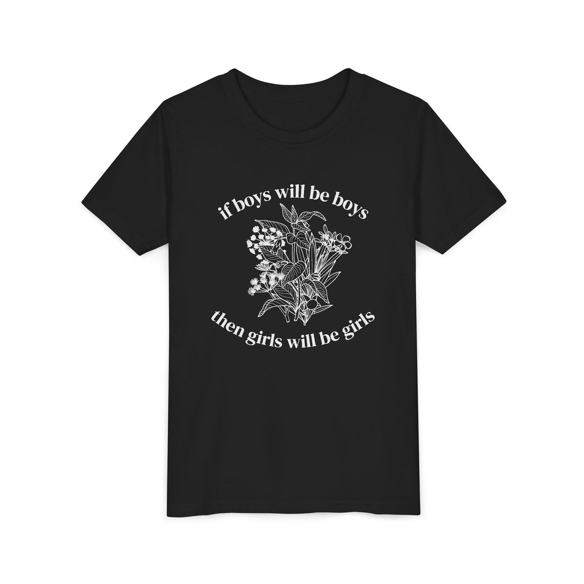If Boys Will Be Boys, Then Girls Will Be Girls Youth T-Shirt