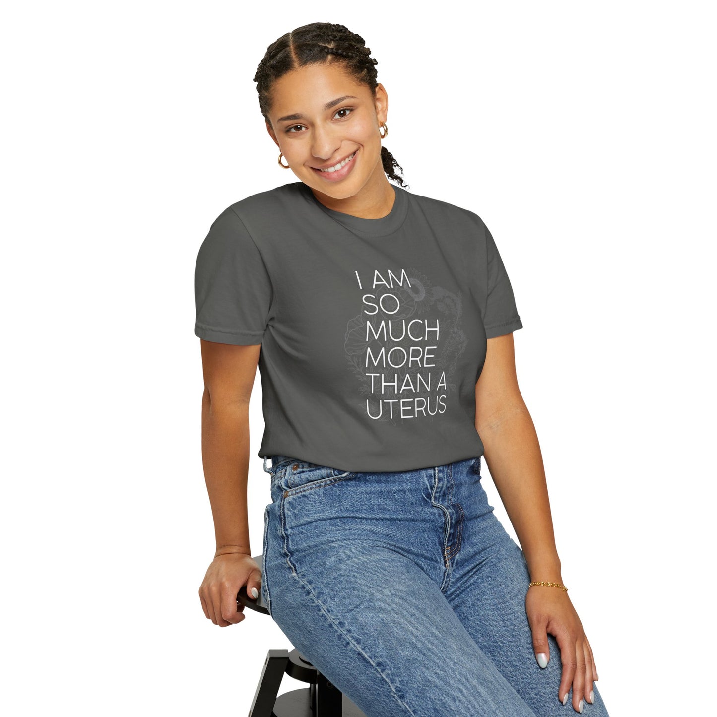 I Am So Much More Than a Uterus T-Shirt