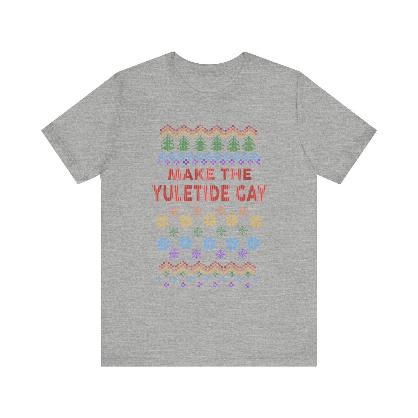Make the Yuletide Gay Ugly Sweater Unisex Jersey Short Sleeve Tee