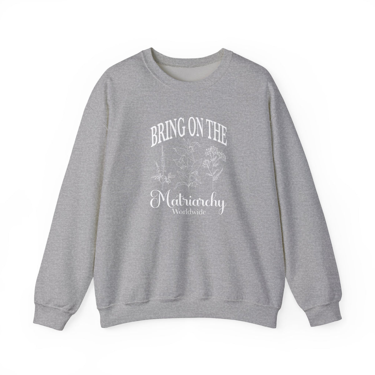 Bring on the Matriarchy Classic Crewneck Sweatshirt