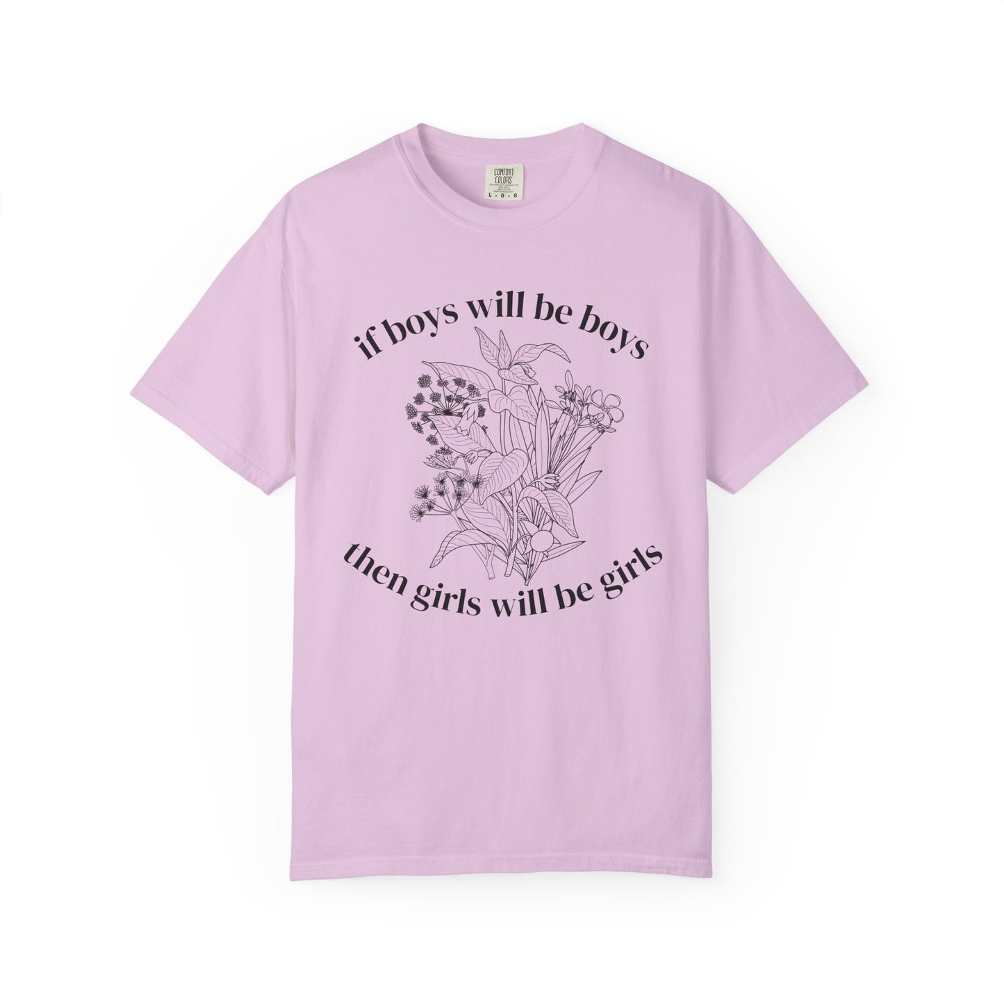 Botanical "If Boys Will Be Boys, Then Girls Will Be Girls" Floral  Feminist Graphic Tee