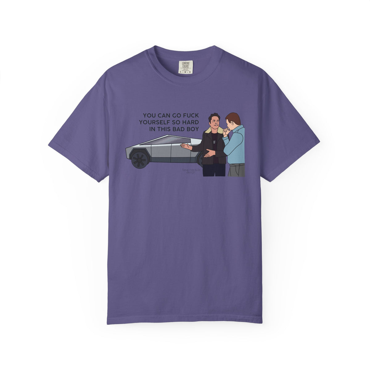 Elon Musk Cybertruck Tesla You Can Go Fuck Yourself So Hard in This Bad Boy T-Shirt