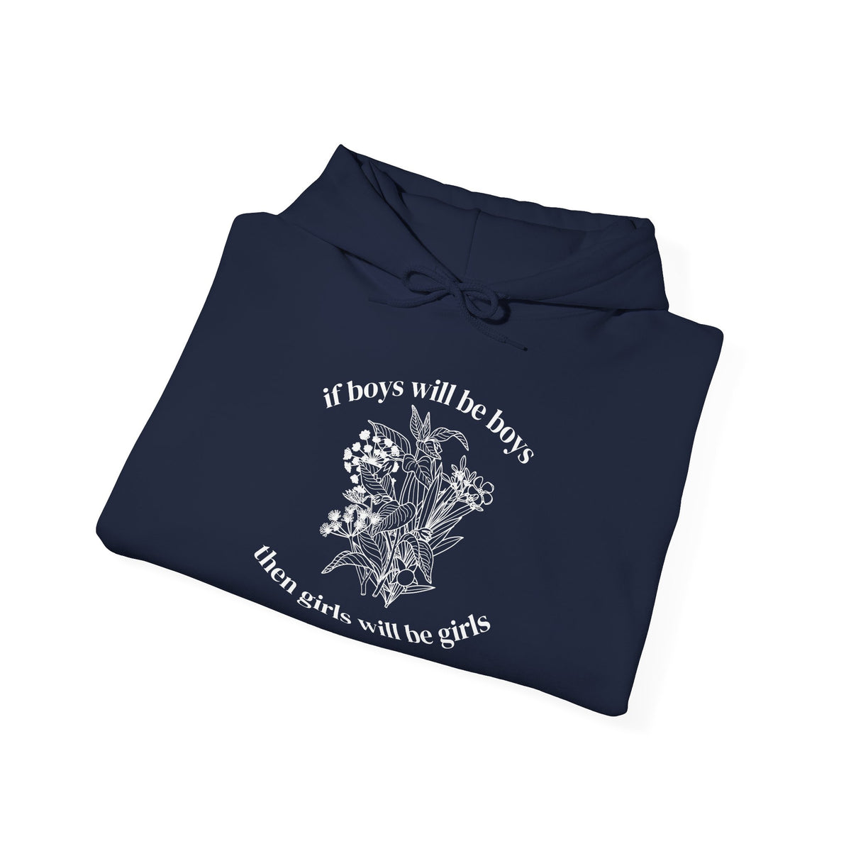 If Boys will be Boys then Girls will be Girls Hoodie