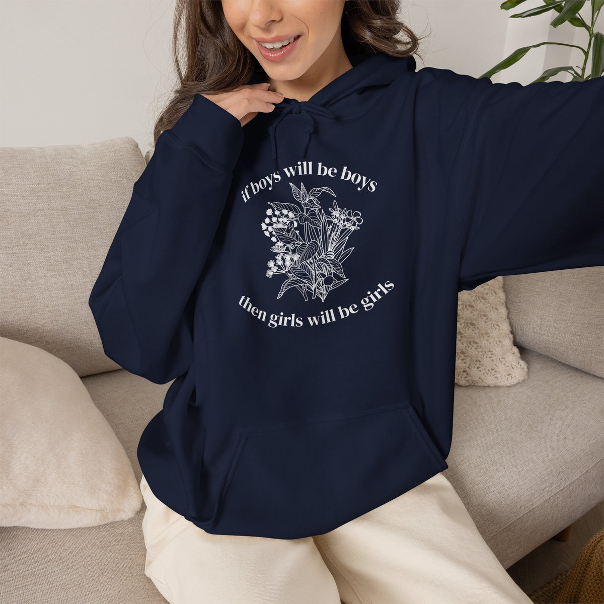 If Boys will be Boys then Girls will be Girls Hoodie