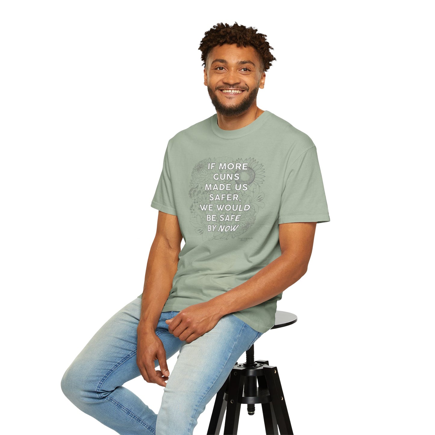 Graphic T-Shirt  "If More Guns Made Us Safer, We Would Be Safe By Now" Statement Tee
