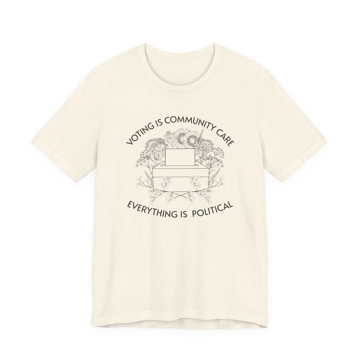 Voting Is Community Care T-Shirt  “Everything Is Political” Voter Empowerment Tee Vote