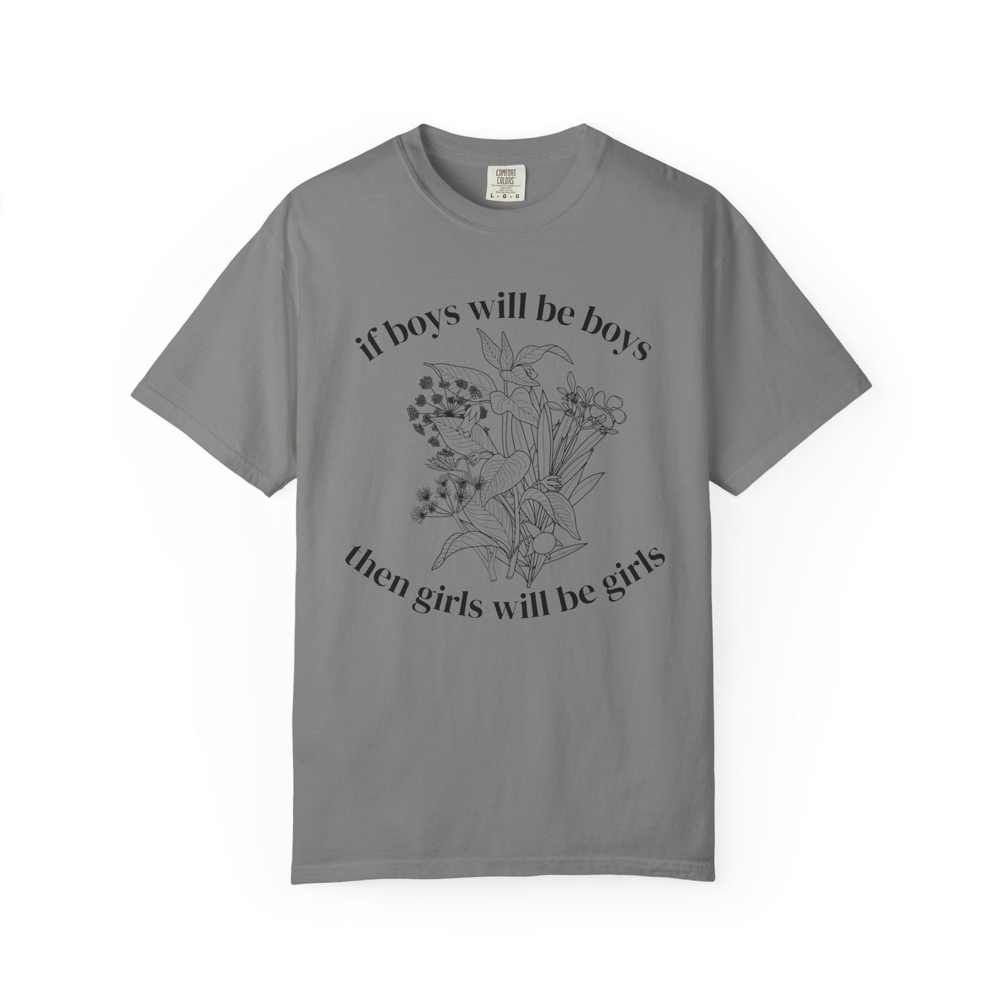 Botanical "If Boys Will Be Boys, Then Girls Will Be Girls" Floral  Feminist Graphic Tee