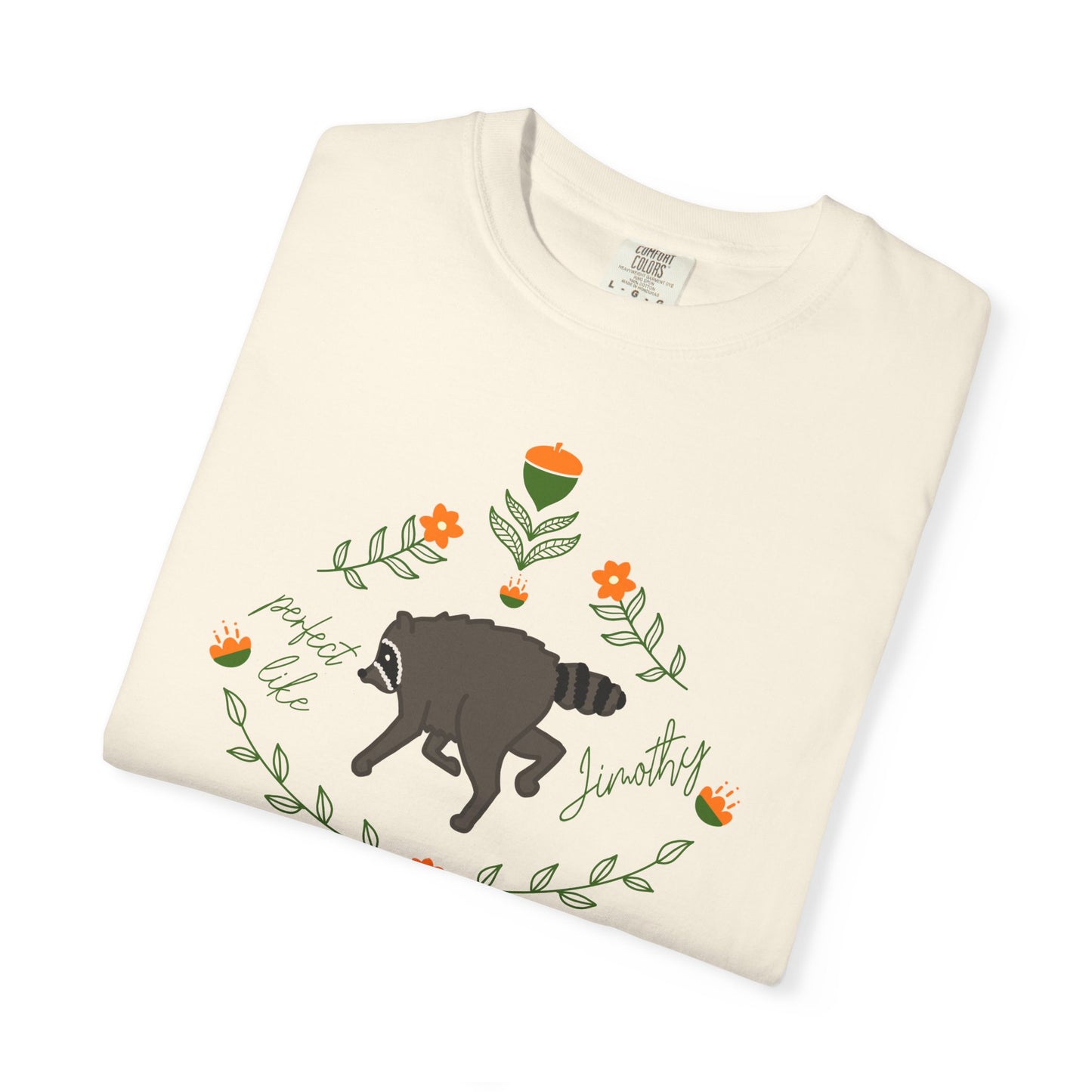 Perfect like Jimothy Floral T-Shirt — Racoon Proud Rustic Graphic Tee