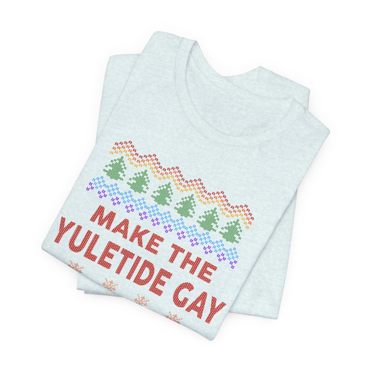 Make the Yuletide Gay Ugly Sweater Unisex Jersey Short Sleeve Tee