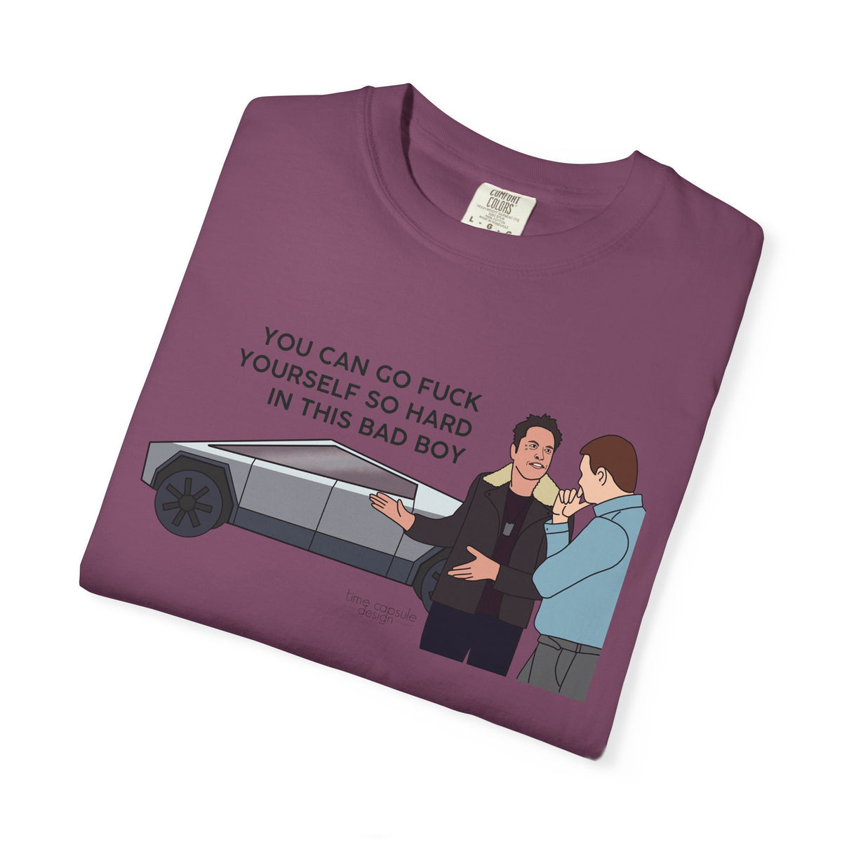 Elon Musk Cybertruck Tesla You Can Go Fuck Yourself So Hard in This Bad Boy T-Shirt