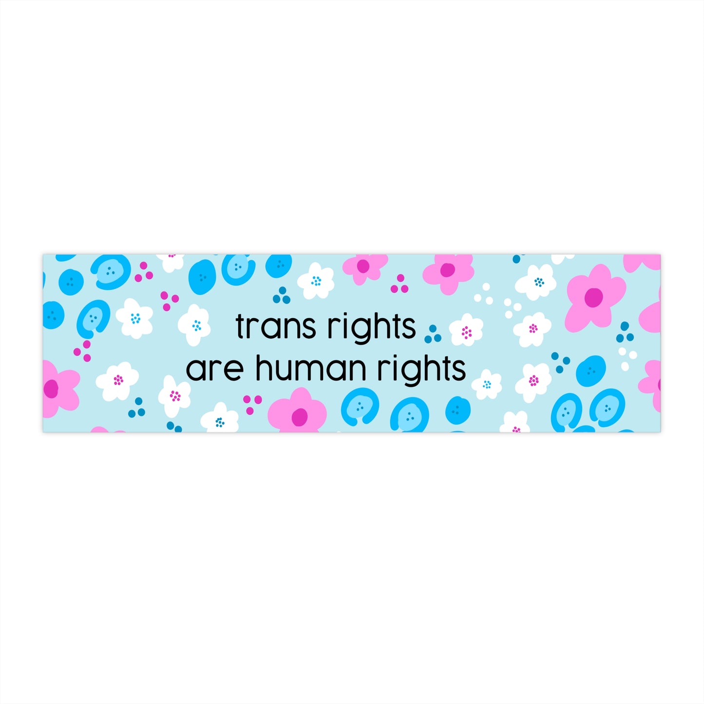 trans rights are human rights Bumper Stickers | trans pride, floral design