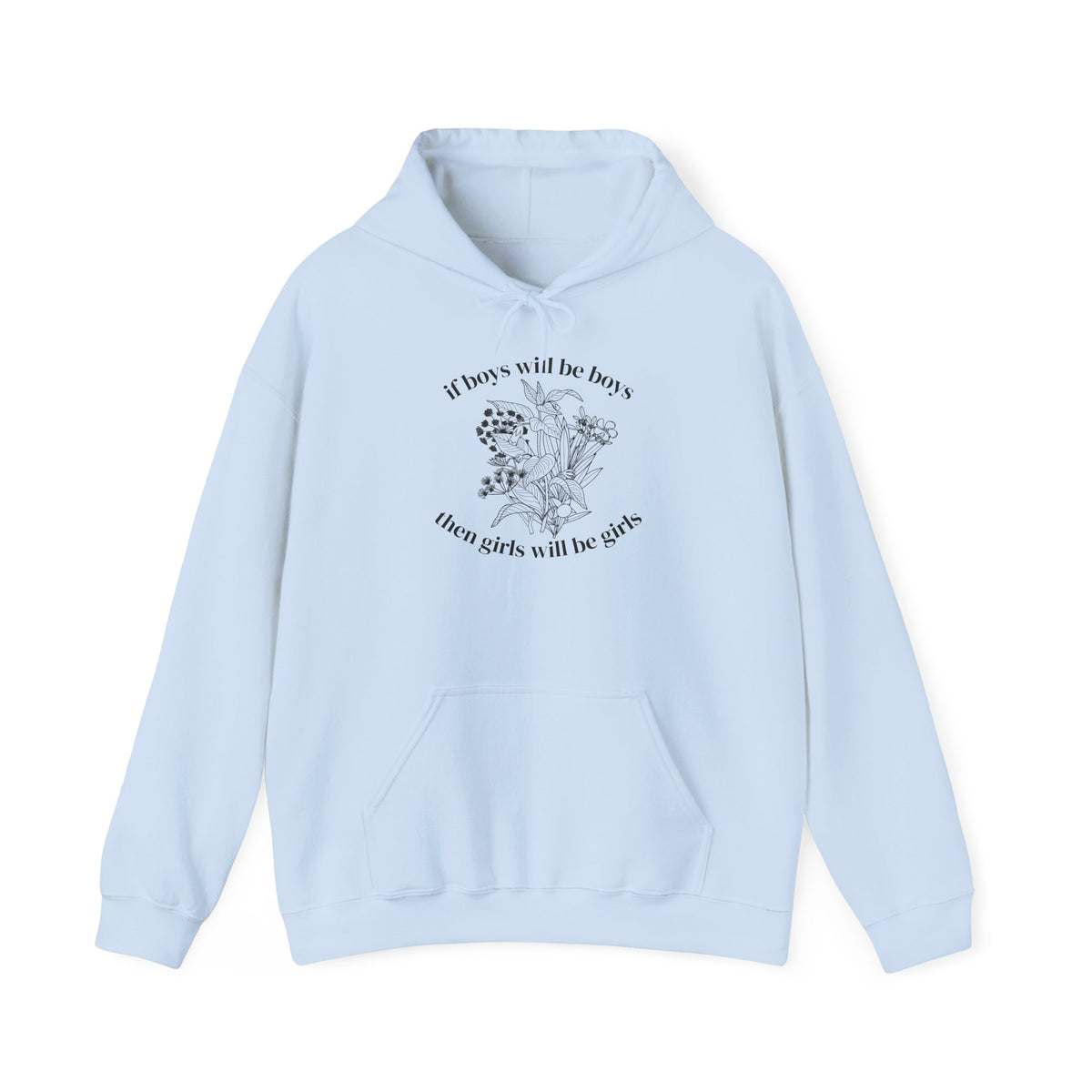If Boys will be Boys then Girls will be Girls Hoodie