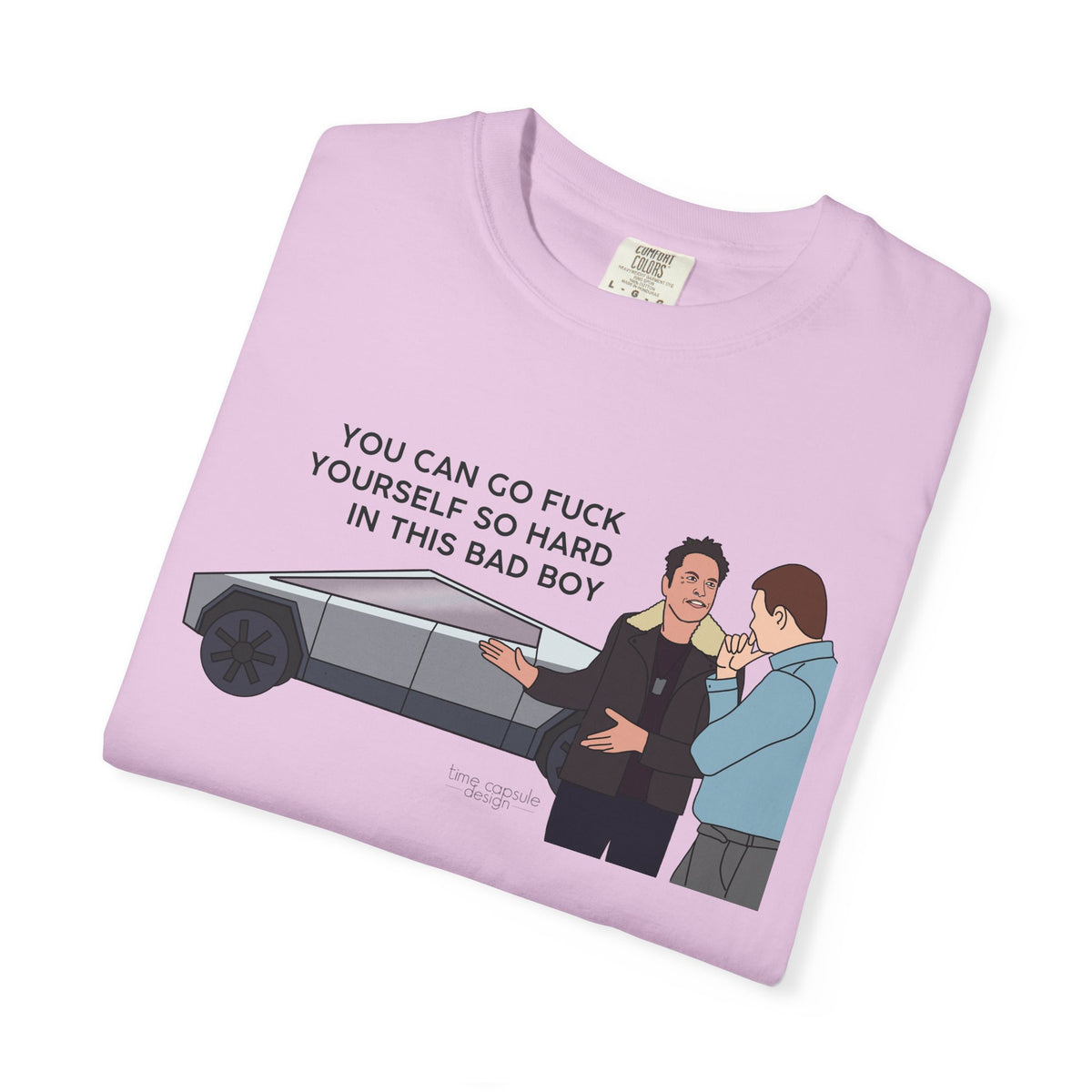 Elon Musk Cybertruck Tesla You Can Go Fuck Yourself So Hard in This Bad Boy T-Shirt