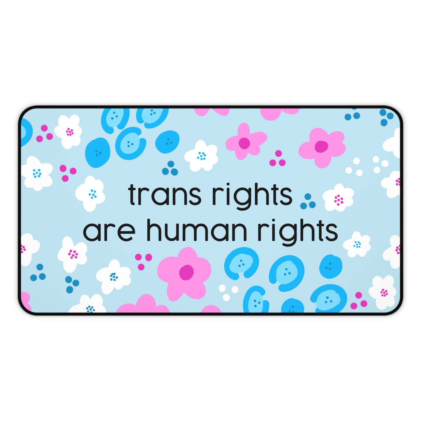 trans rights are human rights Desk Mat | Floral Blue Pink Affirmation pet mat