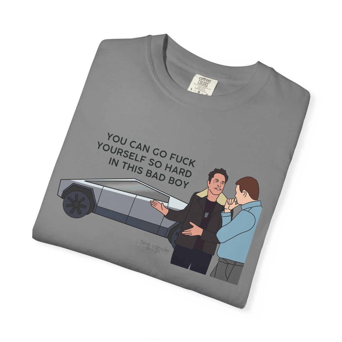 Elon Musk Cybertruck Tesla You Can Go Fuck Yourself So Hard in This Bad Boy T-Shirt