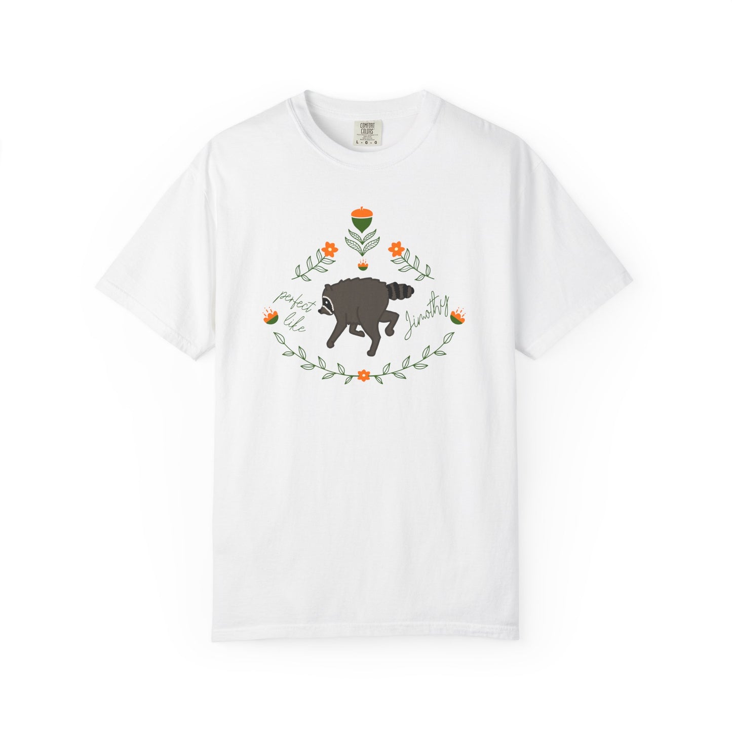 Perfect like Jimothy Floral T-Shirt — Racoon Proud Rustic Graphic Tee