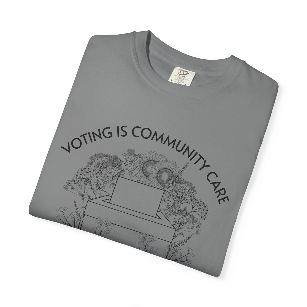 Voting Is Community Care T-Shirt Everything Is Political Vote Graphic Tee