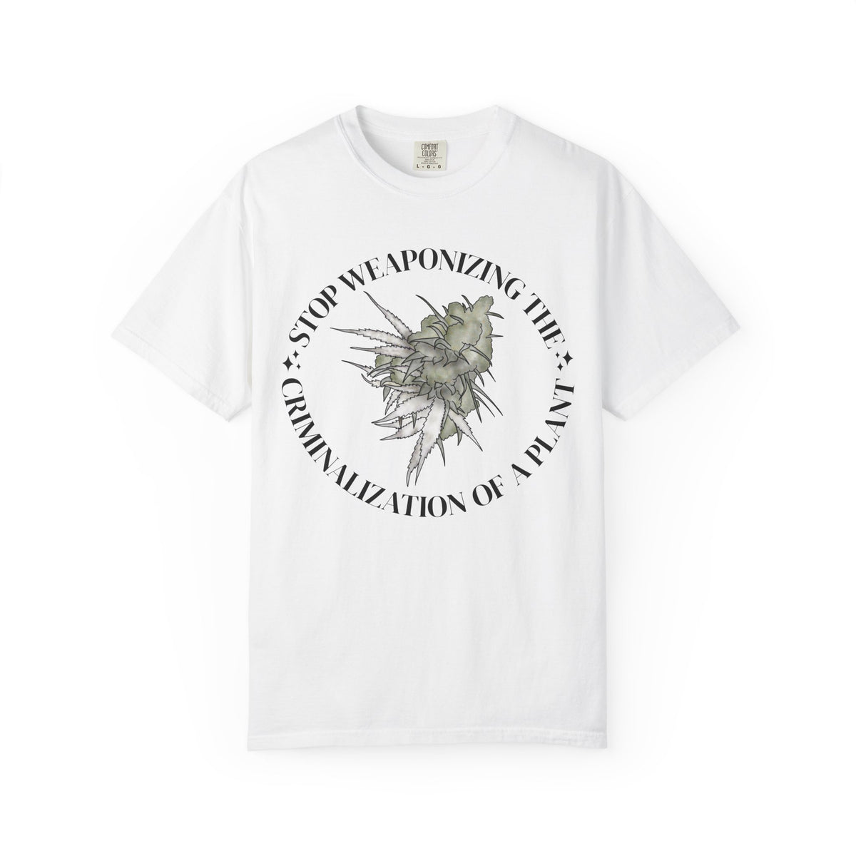 Stop Weaponizing the Criminalization of a plant Floral Graphic Tee