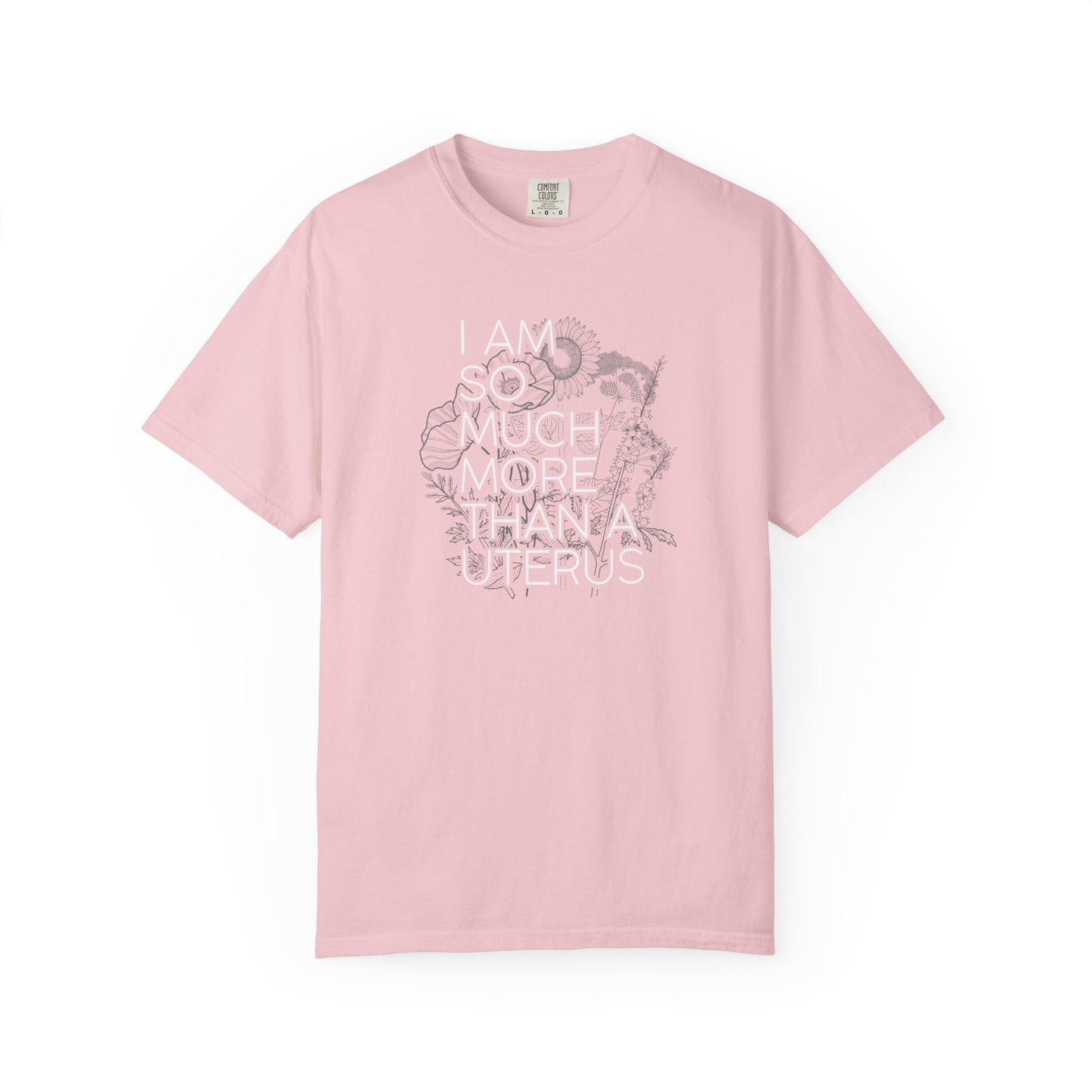 I Am So Much More Than a Uterus T-Shirt