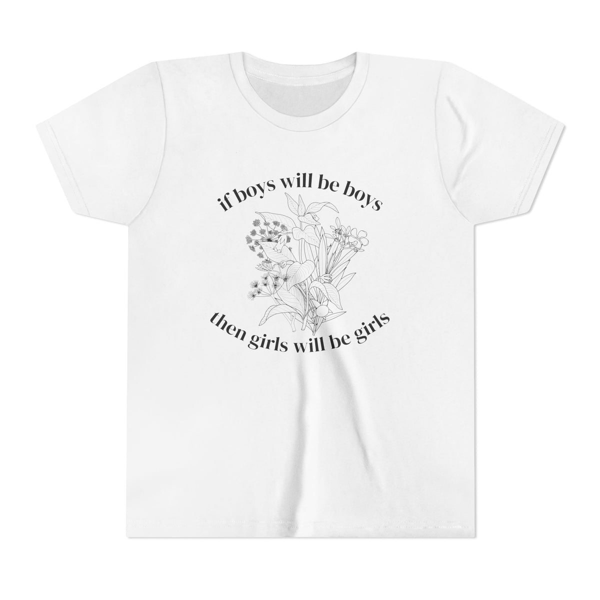 If Boys Will Be Boys, Then Girls Will Be Girls Youth T-Shirt