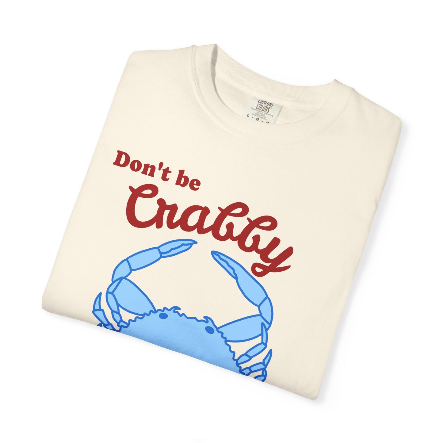 Don't Be Crabby Blue Crab T-Shirt | Be Ungovernable Graphic Tee