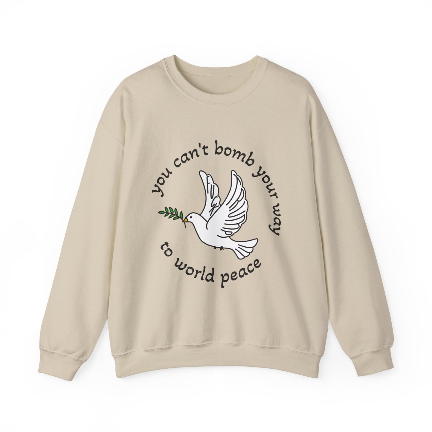 You Can't Bomb Your Way to World Peace crewneck sweatshirt