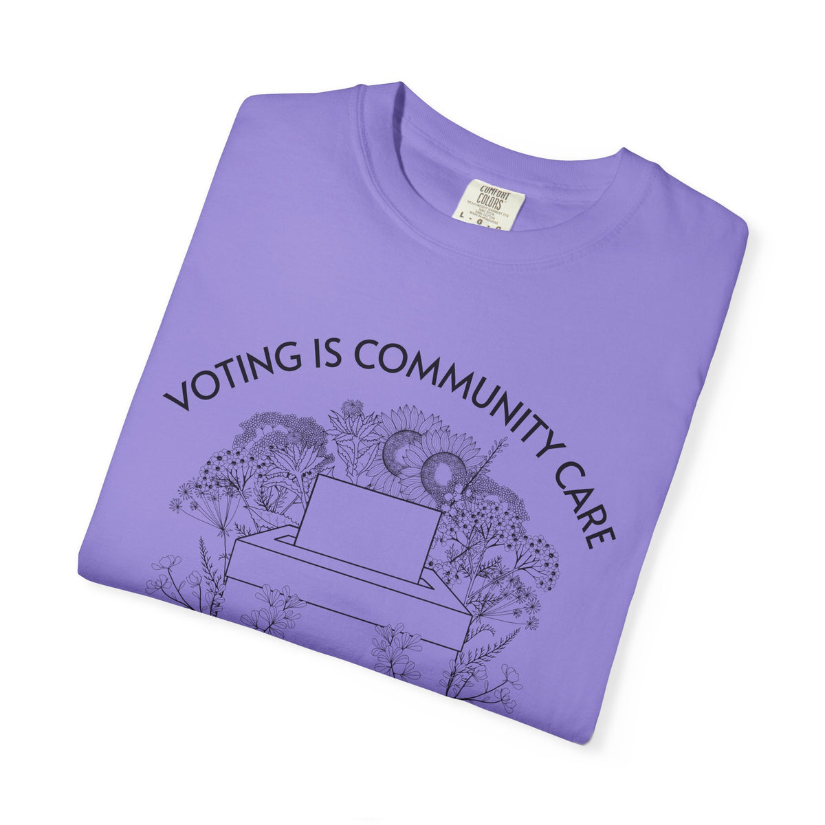 Voting Is Community Care T-Shirt Everything Is Political Vote Graphic Tee