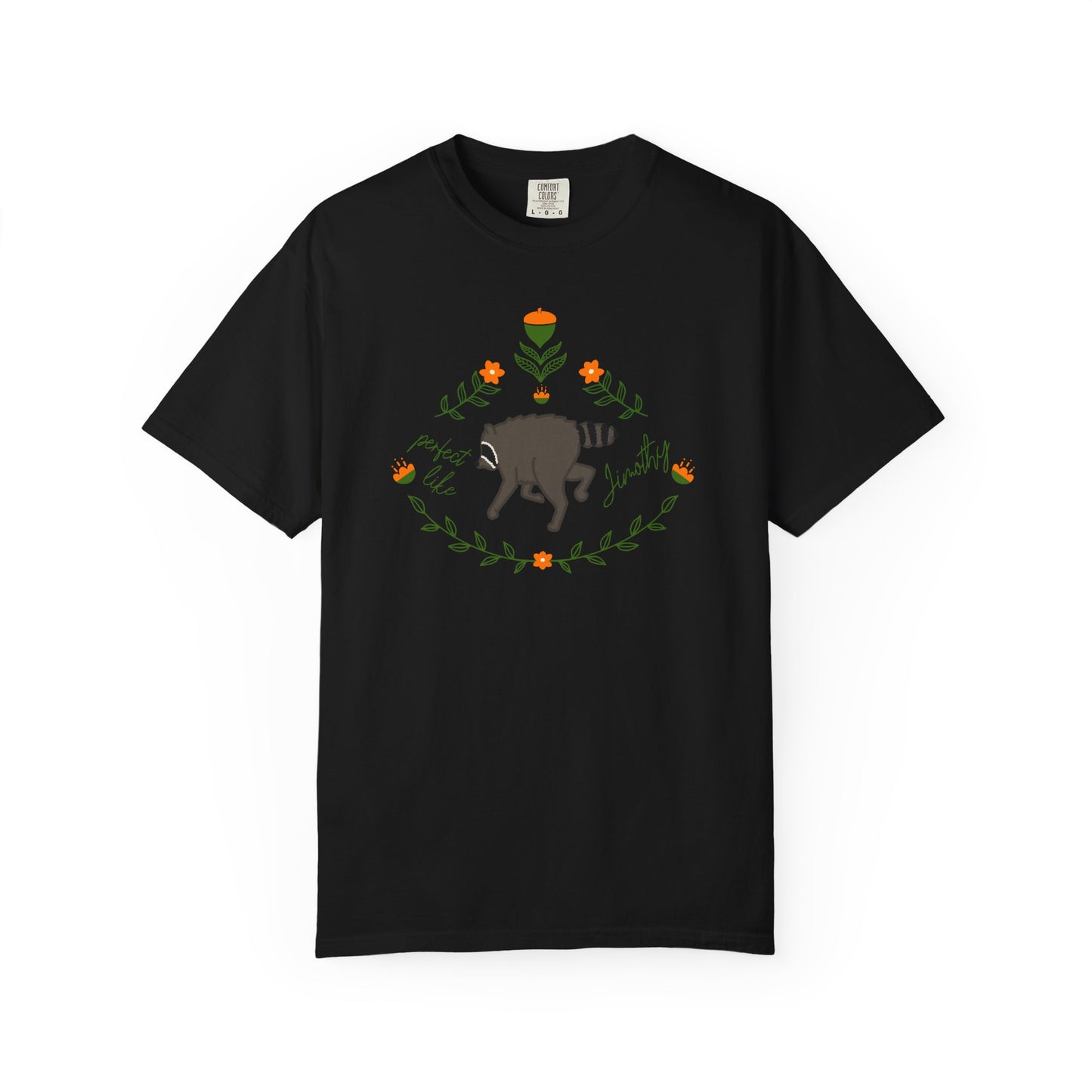 Perfect like Jimothy Floral T-Shirt — Racoon Proud Rustic Graphic Tee